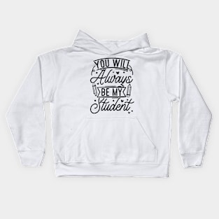 Summer Teacher Gifts, You will Always Be My Student, Teacher Summer Outfits, End of the Year Teacher Gifts Kids Hoodie